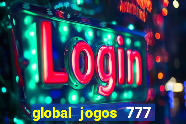 global jogos 777 paga mesmo